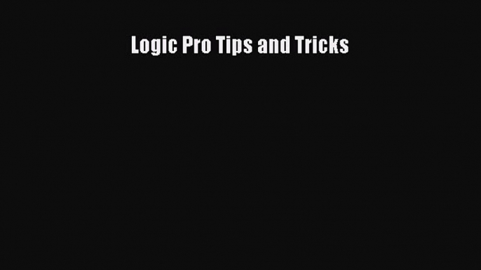 Logic Pro Tips and Tricks  Free Books