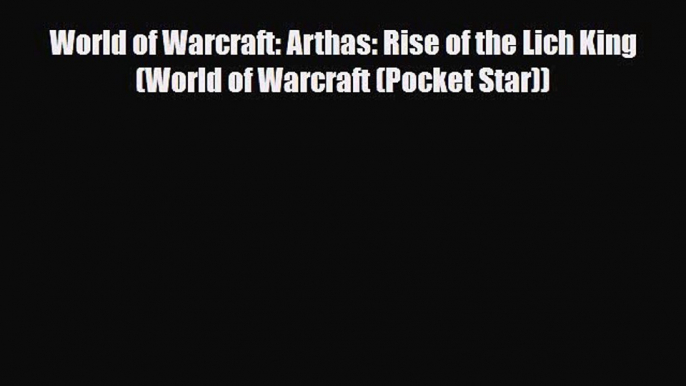 [PDF Download] World of Warcraft: Arthas: Rise of the Lich King (World of Warcraft (Pocket