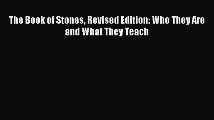 [PDF Download] The Book of Stones Revised Edition: Who They Are and What They Teach [PDF] Online