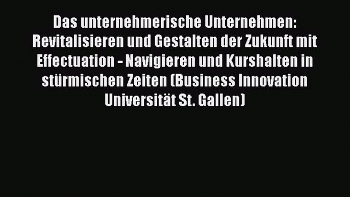 [PDF Herunterladen] Das unternehmerische Unternehmen: Revitalisieren und Gestalten der Zukunft