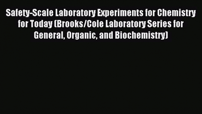 (PDF Download) Safety-Scale Laboratory Experiments for Chemistry for Today (Brooks/Cole Laboratory