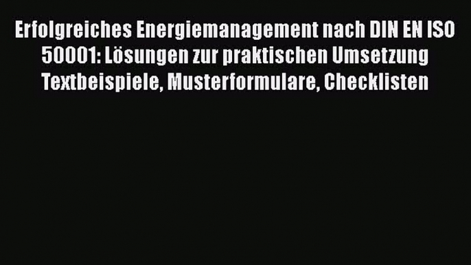 [PDF Download] Erfolgreiches Energiemanagement nach DIN EN ISO 50001: Lösungen zur praktischen