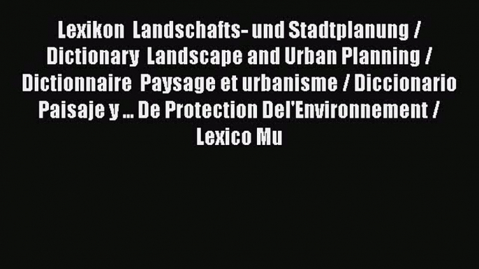 [PDF Download] Lexikon  Landschafts- und Stadtplanung / Dictionary  Landscape and Urban Planning