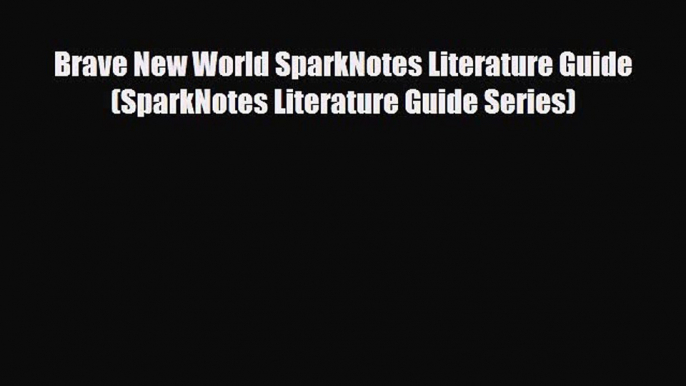 [PDF Download] Brave New World SparkNotes Literature Guide (SparkNotes Literature Guide Series)