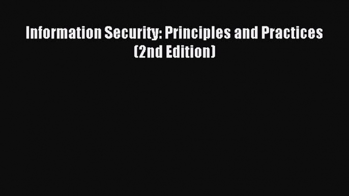 [PDF Download] Information Security: Principles and Practices (2nd Edition) [Read] Full Ebook