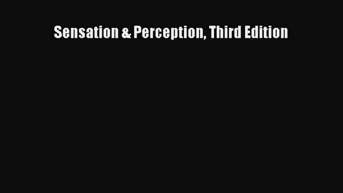 [PDF Download] Sensation & Perception Third Edition [PDF] Full Ebook