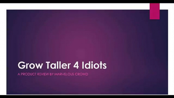 Grow Taller 4 Idiots Review of the How to Grow Taller Program