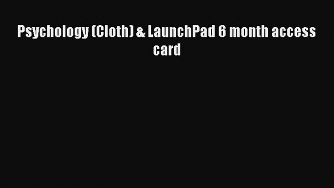 [PDF Download] Psychology (Cloth) & LaunchPad 6 month access card [PDF] Online