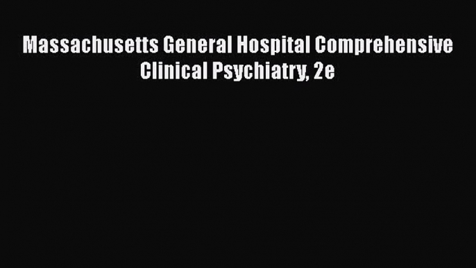 [PDF Download] Massachusetts General Hospital Comprehensive Clinical Psychiatry 2e [Read] Full