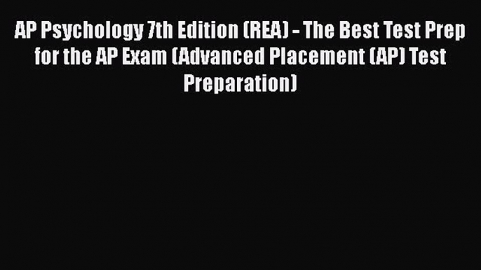 AP Psychology 7th Edition (REA) - The Best Test Prep for the AP Exam (Advanced Placement (AP)