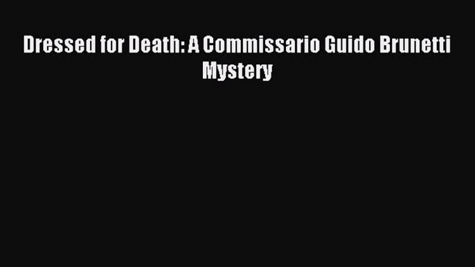 (PDF Download) Dressed for Death: A Commissario Guido Brunetti Mystery Download