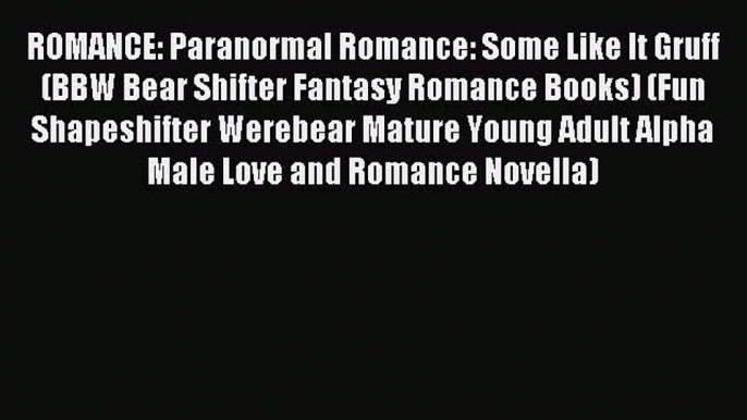 (PDF Download) ROMANCE: Paranormal Romance: Some Like It Gruff (BBW Bear Shifter Fantasy Romance