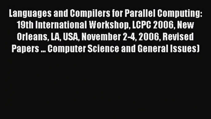 [PDF Download] Languages and Compilers for Parallel Computing: 19th International Workshop