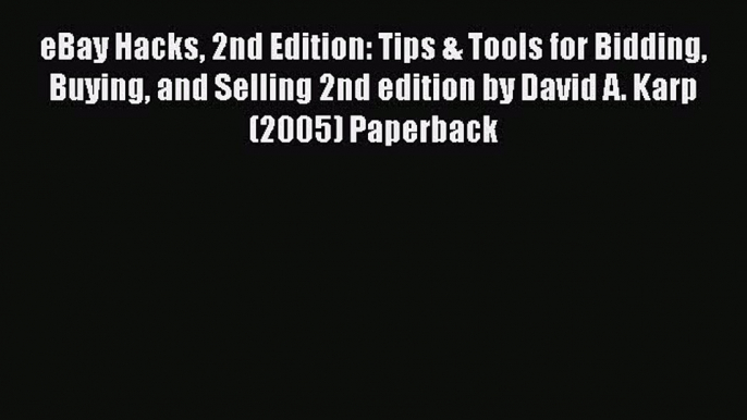 [PDF Download] eBay Hacks 2nd Edition: Tips & Tools for Bidding Buying and Selling 2nd edition