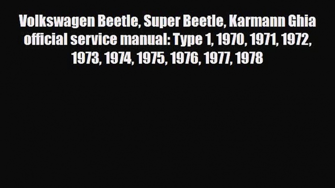 [PDF Download] Volkswagen Beetle Super Beetle Karmann Ghia official service manual: Type 1