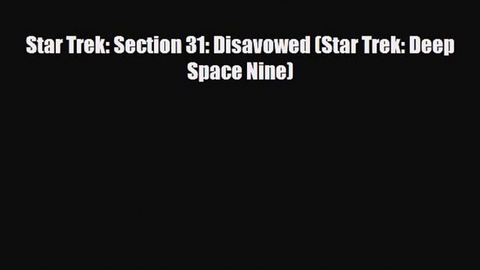 [PDF Download] Star Trek: Section 31: Disavowed (Star Trek: Deep Space Nine) [PDF] Full Ebook