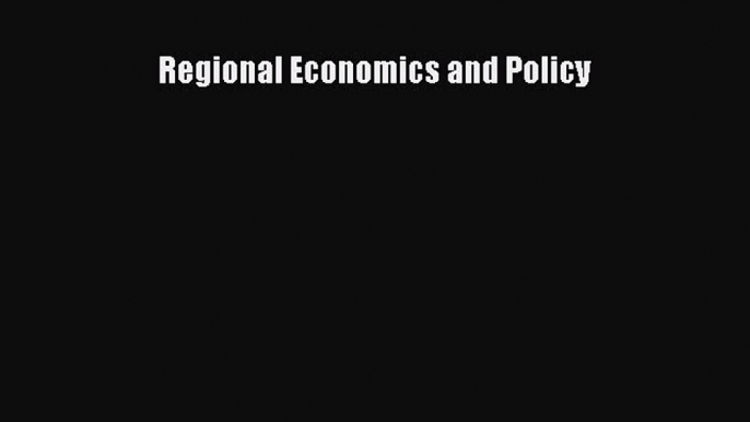 [PDF Download] Regional Economics and Policy [Download] Full Ebook