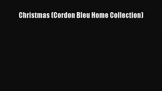 Christmas (Cordon Bleu Home Collection) Free Download Book