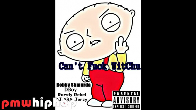 Bobby Shmurda Cant Fuck Wit Chu Ft. DBoy, Rowdy Rebel & DJ YRS Jerzy