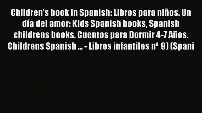 [PDF Download] Children's book in Spanish: Libros para niños. Un día del amor: Kids Spanish