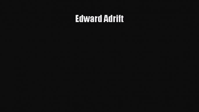 (PDF Download) Edward Adrift PDF