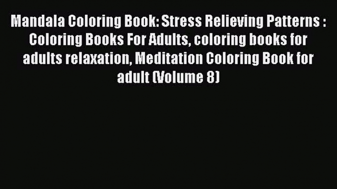 Mandala Coloring Book: Stress Relieving Patterns : Coloring Books For Adults coloring books