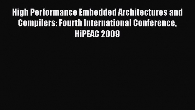 [PDF Download] High Performance Embedded Architectures and Compilers: Fourth International