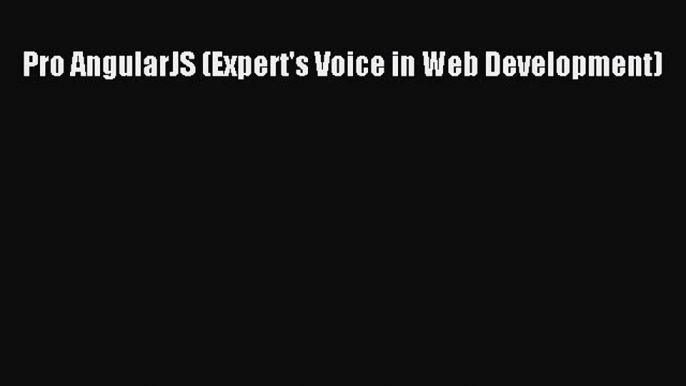 (PDF Download) Pro AngularJS (Expert's Voice in Web Development) PDF