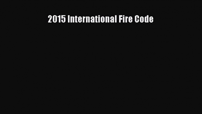 2015 International Fire Code Free Download Book