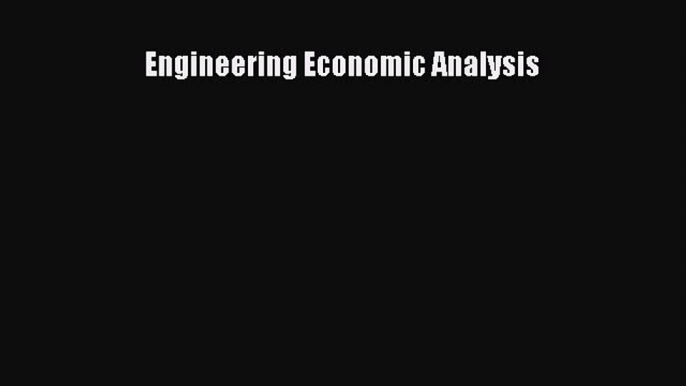 Engineering Economic Analysis  Free PDF