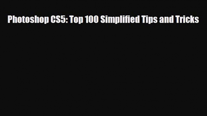 [PDF Download] Photoshop CS5: Top 100 Simplified Tips and Tricks [Download] Online