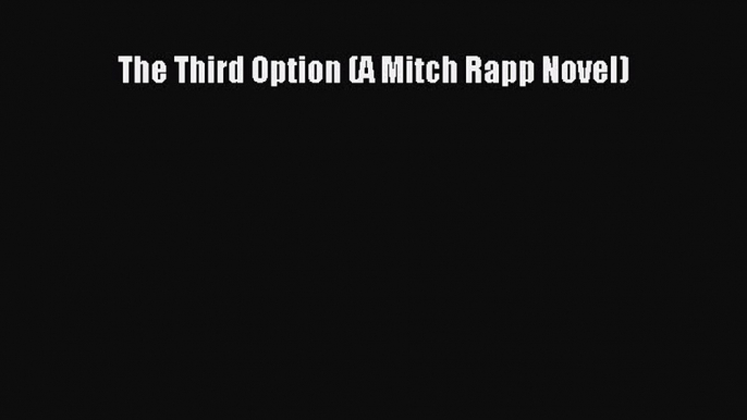 The Third Option (A Mitch Rapp Novel)  Free Books