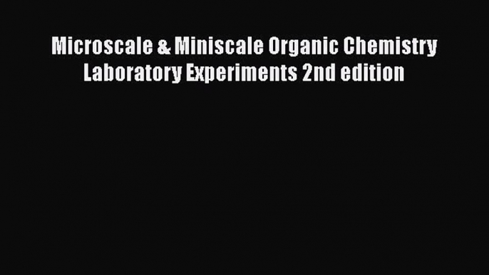 Microscale & Miniscale Organic Chemistry Laboratory Experiments 2nd edition  PDF Download