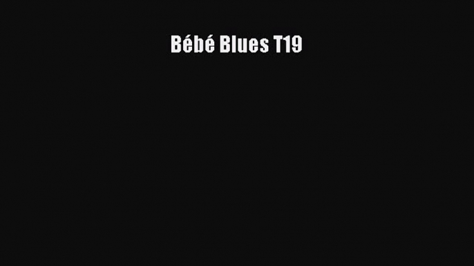 [PDF Télécharger] Bébé Blues T19 [PDF] Complet Ebook