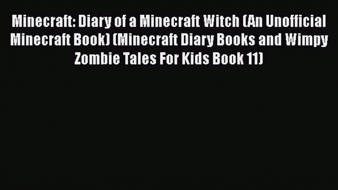 Minecraft: Diary of a Minecraft Witch (An Unofficial Minecraft Book) (Minecraft Diary Books