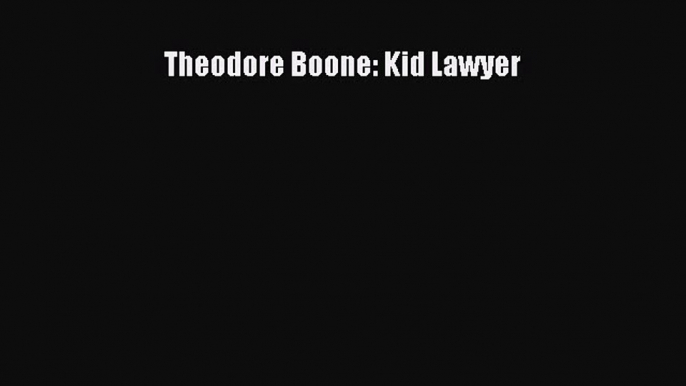 [PDF Download] Theodore Boone: Kid Lawyer [Download] Full Ebook