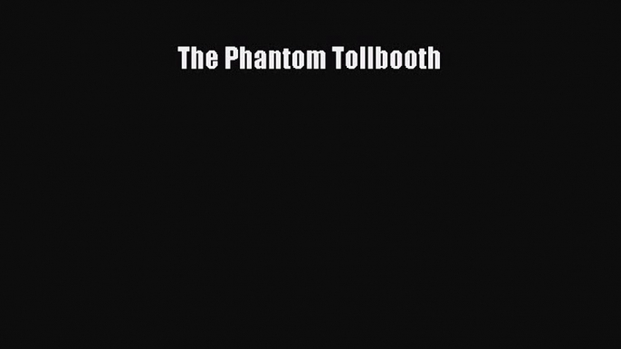 [PDF Download] The Phantom Tollbooth [PDF] Full Ebook