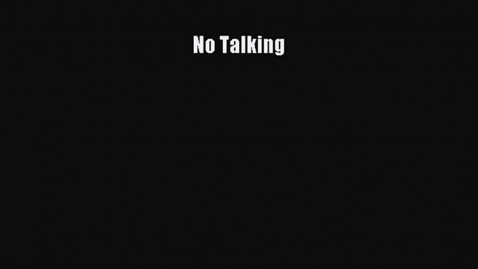 [PDF Download] No Talking [Download] Full Ebook