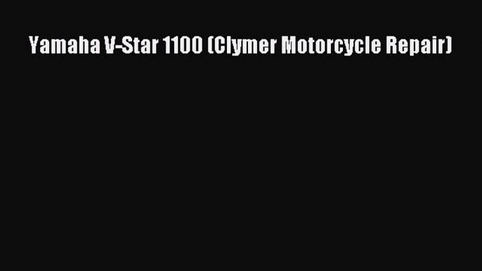 [PDF Download] Yamaha V-Star 1100 (Clymer Motorcycle Repair) [Read] Online