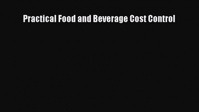 [PDF Download] Practical Food and Beverage Cost Control [Download] Online