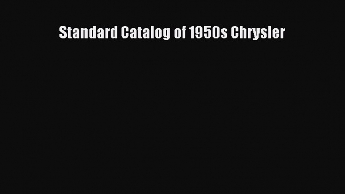 [PDF Download] Standard Catalog of 1950s Chrysler [Read] Online