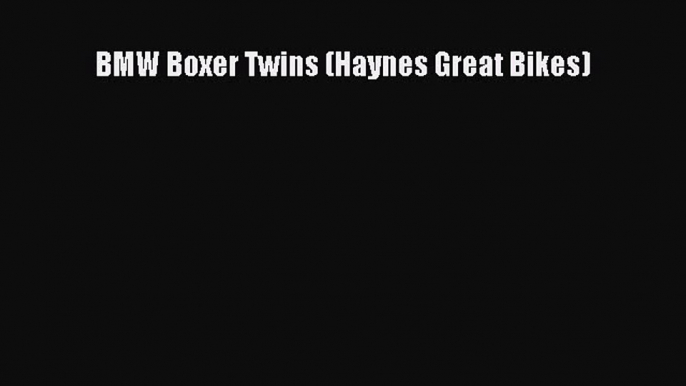 [PDF Download] BMW Boxer Twins (Haynes Great Bikes) [PDF] Full Ebook