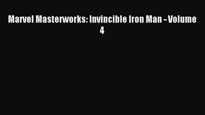 (PDF Download) Marvel Masterworks: Invincible Iron Man - Volume 4 Read Online