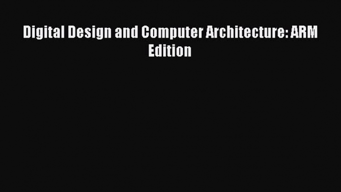 (PDF Download) Digital Design and Computer Architecture: ARM Edition Download