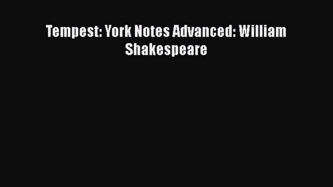 Tempest: York Notes Advanced: William Shakespeare  Free PDF