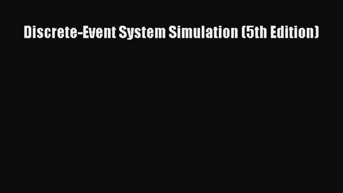 (PDF Download) Discrete-Event System Simulation (5th Edition) PDF