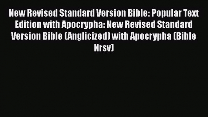 New Revised Standard Version Bible: Popular Text Edition with Apocrypha: New Revised Standard