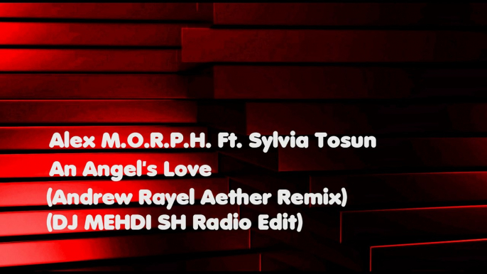 Alex M.O.R.P.H. Ft. Sylvia Tosun - An Angel's Love (Andrew Rayel Aether Remix) (DJ MEHDI SH Radio Edit) (Audio)