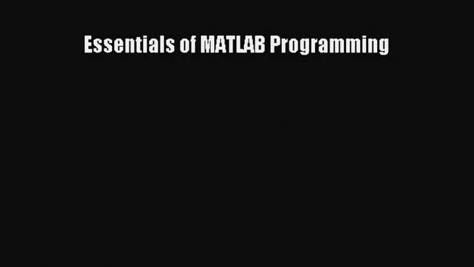 (PDF Download) Essentials of MATLAB Programming Download