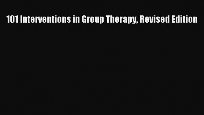 [Téléchargement PDF] 101 Interventions in Group Therapy Revised Edition